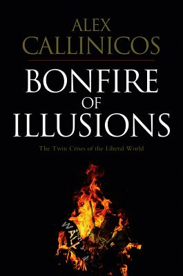 The Bonfire of Illusions – The twin crises of the liberal world