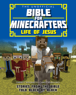 The Unofficial Bible for Minecrafters: Life of Jesus