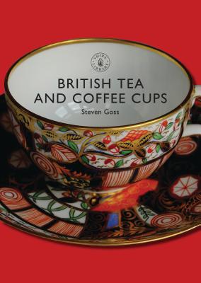 British Tea and Coffee Cups, 1745-1940