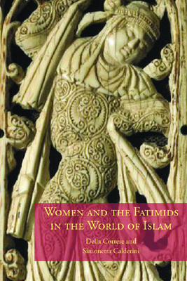 Women and the Fatimids in the World of Islam