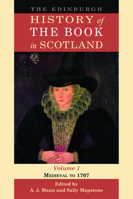 The Edinburgh History of the Book in Scotland, Volume 1