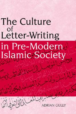 The Culture of Letter-writing in Pre-modern Islamic Society