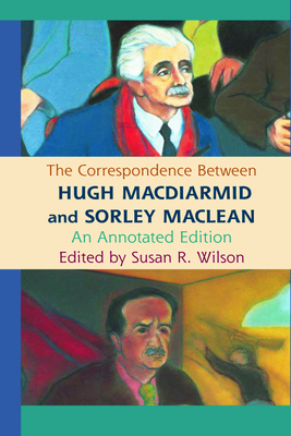 The Correspondence Between Hugh MacDiarmid and Sorley MacLean