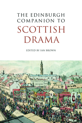 The Edinburgh Companion to Scottish Drama