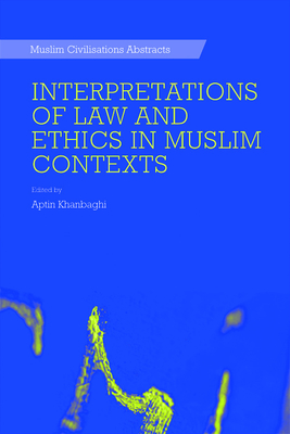 Interpretations of Law and Ethics in Muslim Contexts