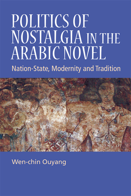 Politics of Nostalgia in the Arabic Novel