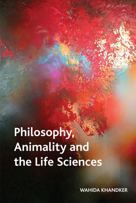 Philosophy, Animality and the Life Sciences