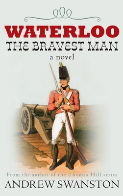 Waterloo: The Bravest Man