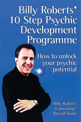 Billy Roberts'' 10-Step Psychic Development Programme