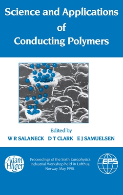 Science and Applications of Conducting Polymers, Papers from the Sixth European Industrial Workshop