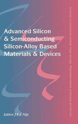 Advanced Silicon & Semiconducting Silicon-Alloy Based Materials & Devices