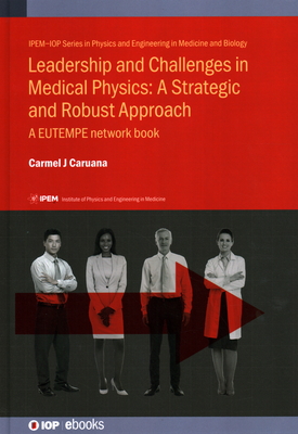 Leadership and Challenges in Medical Physics: A Strategic and Robust Approach