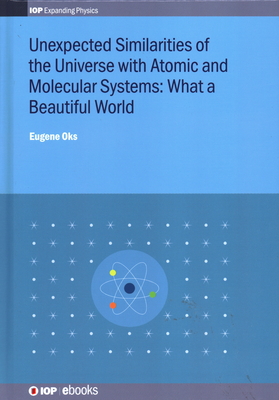 Unexpected Similarities of the Universe with Atomic and Molecular Systems: What a Beautiful World