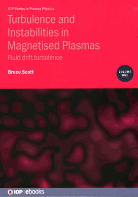 Turbulence and Instabilities in Magnetised Plasmas, Volume 1