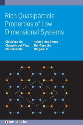 Rich Quasiparticle Properties of Low Dimensional Systems