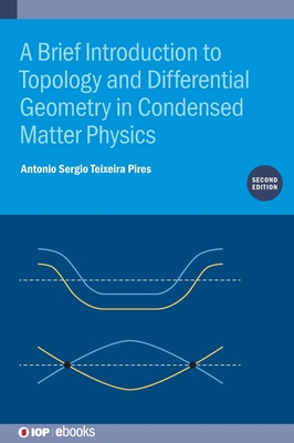 A Brief Introduction to Topology and Differential Geometry in Condensed Matter Physics (Second Edition)