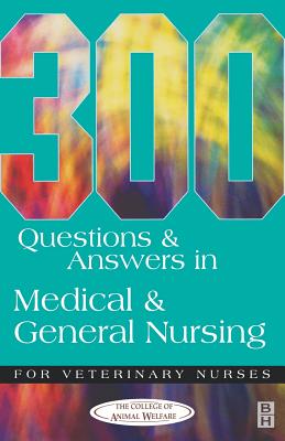 300 Questions and Answers in Medical and General Nursing for Veterinary Nurses