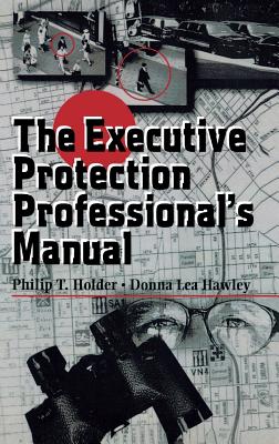 The Executive Protection Professional's Manual