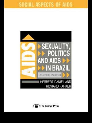 Sexuality, Politics and AIDS in Brazil