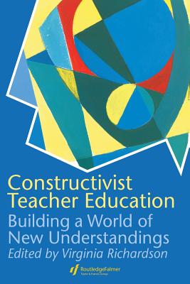 Constructivist Teacher Education