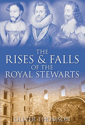 The Rises and Falls of the Royal Stewarts