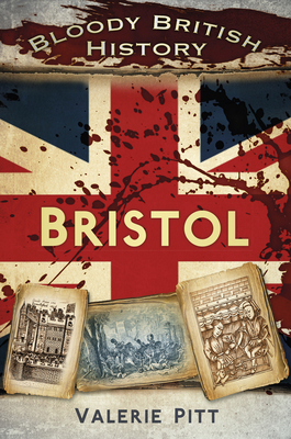 Bloody British History: Bristol