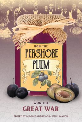 How the Pershore Plum Won the Great War