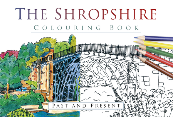 The Shropshire Colouring Book: Past and Present