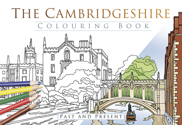 The Cambridgeshire Colouring Book: Past and Present