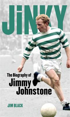 Jinky: The Biography Of Jimmy Johnstone