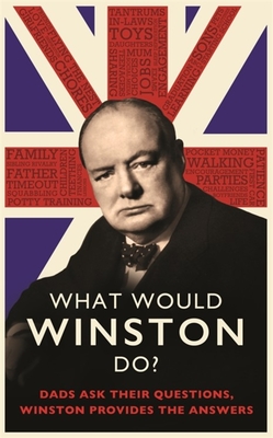 What Would Winston Do?: Dads ask their questions, Winston provides the answers