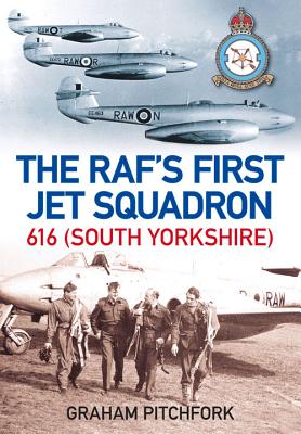 The RAF's First Jet Squadron 616 (South Yorkshire)