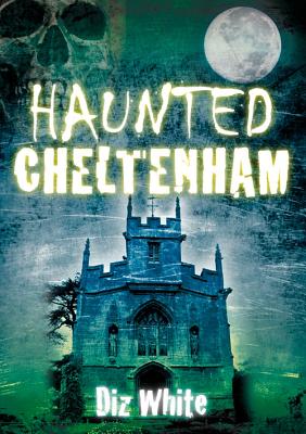 Haunted Cheltenham