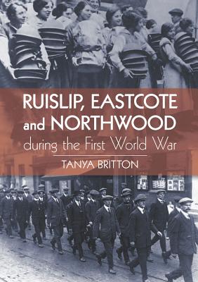 Ruislip, Eascote and Northwood During the First World War