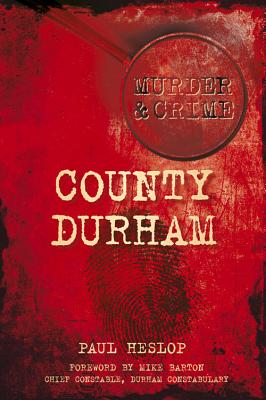 Murder and Crime County Durham