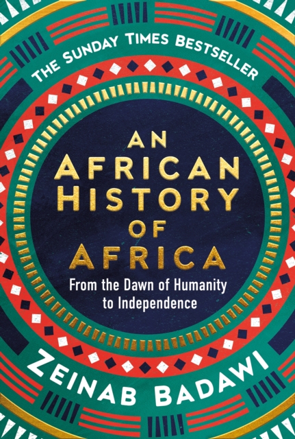 An African History of Africa : From the Dawn of Humanity to Independence