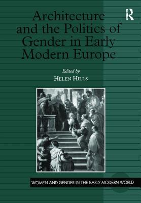 Architecture and the Politics of Gender in Early Modern Europe