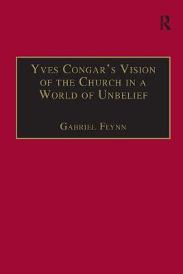 Yves Congar's Vision of the Church in a World of Unbelief