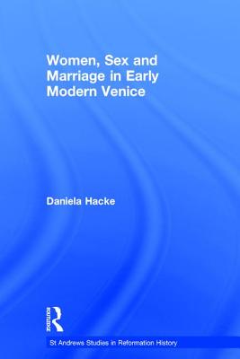 Women, Sex and Marriage in Early Modern Venice