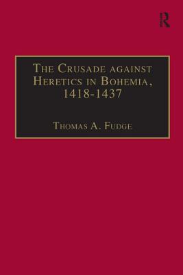 The Crusade against Heretics in Bohemia, 1418-1437