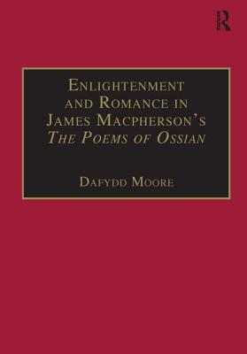 Enlightenment and Romance in James Macpherson's The Poems of Ossian