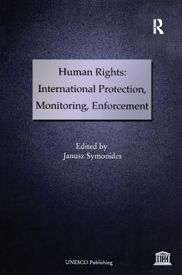 Human Rights: International Protection, Monitoring, Enforcement