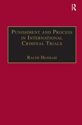 Punishment and Process in International Criminal Trials