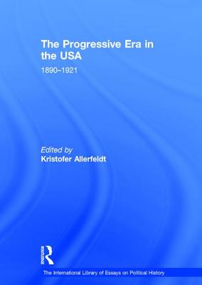 The Progressive Era in the USA: 1890-1921