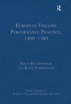 European Theatre Performance Practice, 1400-1580