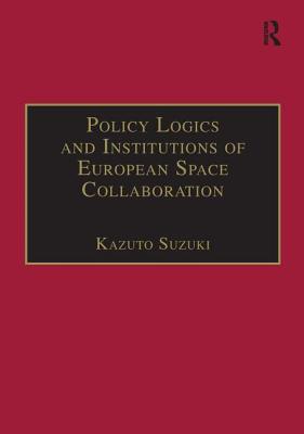 Policy Logics and Institutions of European Space Collaboration