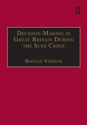 Decision-Making in Great Britain During the Suez Crisis