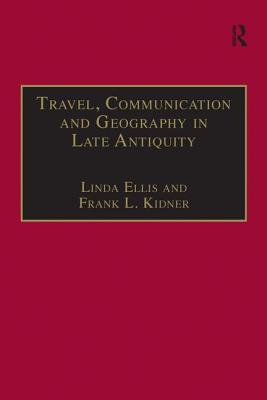 Travel, Communication and Geography in Late Antiquity