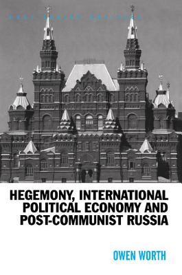 Hegemony, International Political Economy and Post-Communist Russia