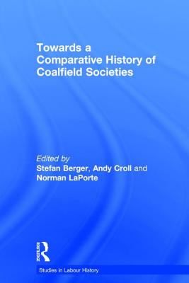 Towards a Comparative History of Coalfield Societies